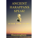 Ancient Harappans Speak!: After 5000 Years! A Linguistic Breakthrough