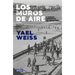 Los Muros de Aire. Y Otras Crónicas de Frontera / Walls of Air. and Other Frontier Chronicles