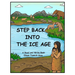 Step Back Into the Ice Age