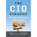 CIO Paradox: Battling the Contradictions of It Leadership