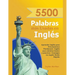 5500 Palabras más Usadas en Inglés: Aprender Inglés para Principiantes Fácilmente-Inglés para Adultos Básico y Practico - Consigue un Inglés Fluido Rá