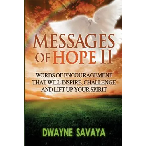 Messages Of Hope Volume 2: : Words of Encouragement That Will Inspire, Challenge and Lift Up Your Spirit