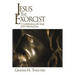 Jesus the Exorcist