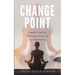 Change Point: Simplify Your Life, Find Inner Peace, and Do What Matters