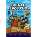 Unboring French Revolution for Kids: Funny, Interesting, Concise Guide to a Time of Napoleonic Era, Liberty, and Guillotines You Won't Believe Are Tru