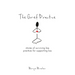 The Grief Practice: Stories of Surviving Loss & Practices for Supporting Loss