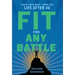 Fit for Any Battle: Train Your Body + Mind for Life After 40