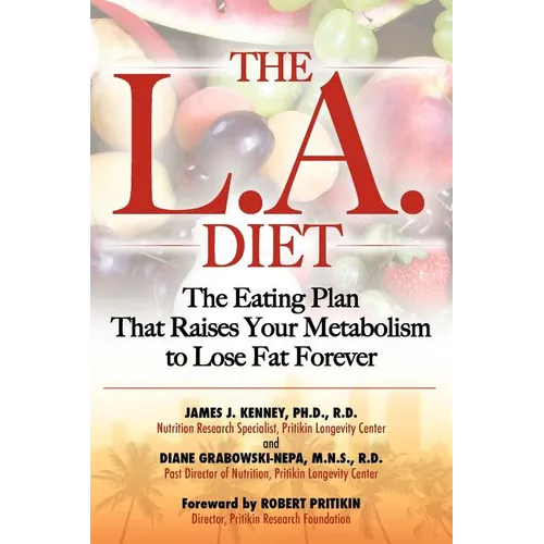 The L.A. Diet: The Eating Plan That Raises Your Metabolism to Lose Fat Forever