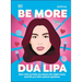 Be More Dua Lipa: New Rules to Help You Dance the Night Away and Fill You with Radical Optimism