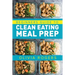 Meal Prep: Beginners Guide to Clean Eating Meal Prep - Includes Recipes to Give You Over 50 Days of Prepared Meals!