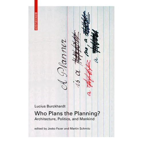 Who Plans the Planning?: Architecture, Politics, and Mankind