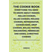 The Cookie Book - Everything You Need to Know about Making - Rolled Cookies, Filled Cookies, Molded Cookies, Refrigerator, Cookies Bars, Drop Cookies,