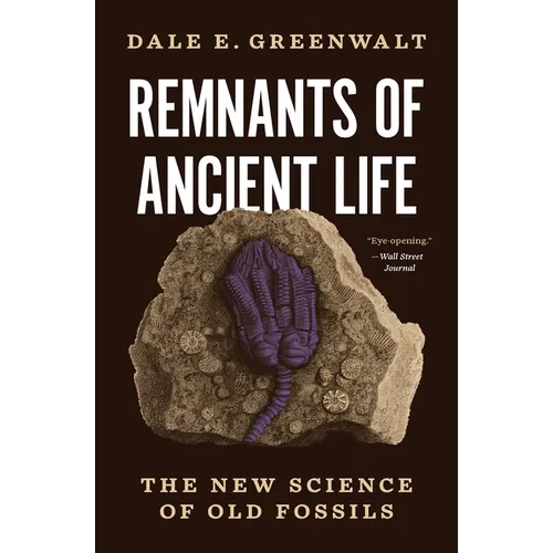 Remnants of Ancient Life: The New Science of Old Fossils