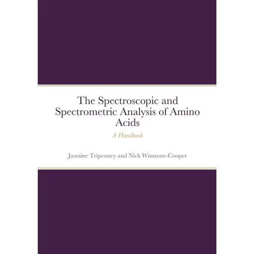 The Instrumental Spectrometric and Spectroscopic Analysis of Amino Acids: A Handbook