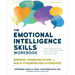 The Emotional Intelligence Skills Workbook: Improve Communication and Build Stronger Relationships