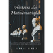 Histoire des Mathématiques: L'histoire de Platon, Euler, Newton, Galilei. Découvrez les Hommes qui ont inventé l'Algèbre, la Géométrie et le Calcu