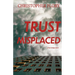 Trust Misplaced