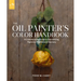 The Oil Painter's Color Handbook: A Contemporary Guide to Color Mixing, Pigments, Palettes, and Harmony