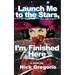 Launch Me to the Stars, I'm Finished Here