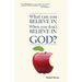 What Can You Believe If You Don't Believe in God?