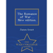 The Romance of War ... New edition. - War College Series