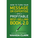 How To Turn Your Message or Expertise Into A Profitable Best-Selling Book 2.0