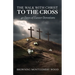 The Walk with Christ to the Cross: 40 Days of Easter Devotions