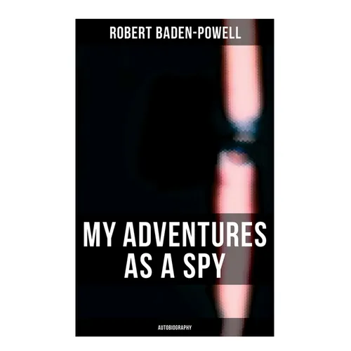 My Adventures as a Spy: Autobiography