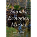 Sounds, Ecologies, Musics