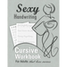 Sexy Handwriting: Cursive Workbook for Adults: Learn to Write Cursive (Over 100 Pages of Penmanship Practice): Trace Letters - Form Words - Write Sent