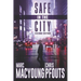 Safe in the City: A streetwise guide to avoid being robbed, ripped off, or run over
