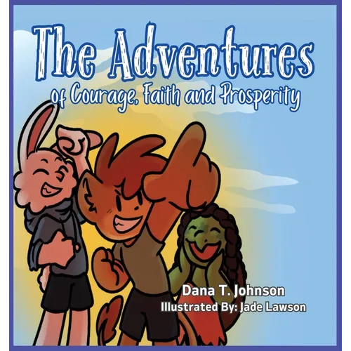 The Adventures of Courage, Faith and Prosperity