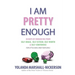 I Am Pretty Enough