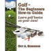Golf - The Beginners How-to Guide: Learn golf basics on your own!