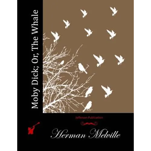 Moby Dick; Or, The Whale