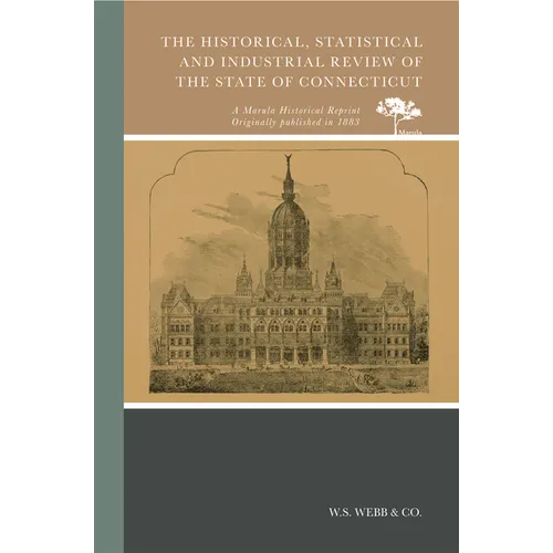 The Historical, Statistical and Industrial Review of the State of Connecticut