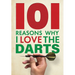 101 Reasons Why I Love the Darts