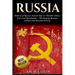 Russia: History of Russia: Kievan Rus to Vladimir Putin, Tsars and Revolutions - All Shaping Russian Culture and Russian Histo