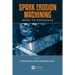 Spark Erosion Machining: MEMS to Aerospace