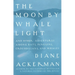 Moon By Whale Light: And Other Adventures Among Bats, Penguins, Crocodilians, and Whales