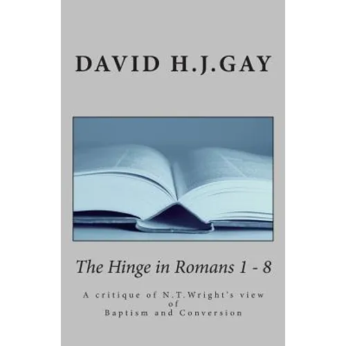 The Hinge in Romans 1 - 8: A critique of N.T.Wright's view of Baptism and Conversion
