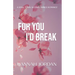 For You I'd Break: A small-town, second chance romance