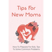 Tips For New Moms: How To Prepare For Kids, Tips To Solve Common Problems: First Time Mom Tips