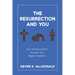 The Resurrection and You: How the Resurrection Answers Your Biggest Questions