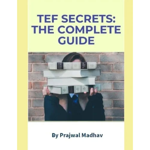 TEF Secrets: The Complete Guide: With Insider Tips