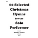 60 Selected Christmas Hymns for the Solo Performer-flute version