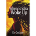 When Ericka Woke Up