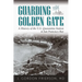 Guarding the Golden Gate: A History of the U.S. Quarantine Station in San Francisco Bay