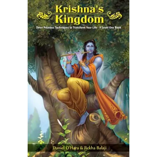 Krishna's Kingdom: Three Priceless Techniques to Improve Your Life