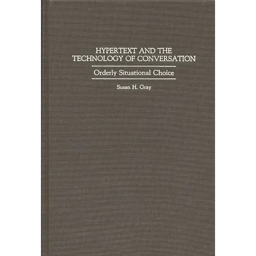 Hypertext and the Technology of Conversation: Orderly Situational Choice